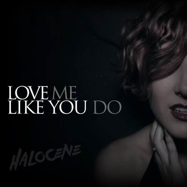 Love Me Like You Do Single By Halocene On Itunes