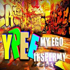 My Ego (feat. Spermy) - Single by Ypee album reviews, ratings, credits
