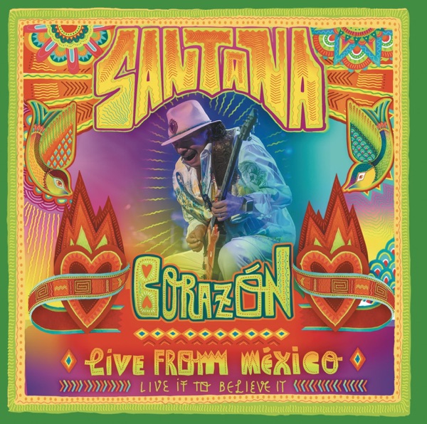 Santana - Corazón - Live from México: Live It to Believe It