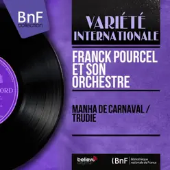 Manha de carnaval / Trudie (Mono Version) - Single - Franck Pourcel Manha de carnaval / Trudie (Mono Version) - Single - Franck Pourcel
