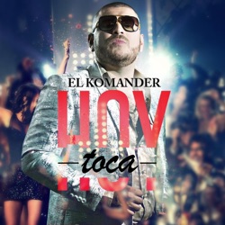 El Komander - Hoy Toca