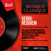 Verdi: Requiem (Mono Version) - Galina Vishnevskaya, Moscow Philharmonic Orchestra & Igor Markevitch