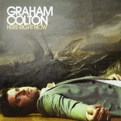 Here Right Now - Graham Colton Here Right Now - Graham Colton