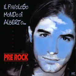 Il favoloso mondo di Alberto... (Pre Rock) - Alberto Donatelli