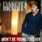 Won't Be Young Forever - Dakota Bradley lyrics