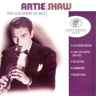The Discovery of Jazz: Artie Shaw - Artie Shaw The Discovery of Jazz: Artie Shaw - Artie Shaw