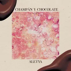 Champán Y Chocolate - EP - Aletya