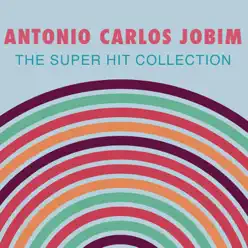 The Super Hit Collection - Antônio Carlos Jobim