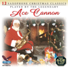 12 Saxophone Christmas Classics (Original Gusto Records Recordings) - Ace Cannon