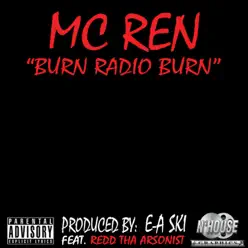 Burn Radio Burn - Single - MC Ren Burn Radio Burn - Single - MC Ren