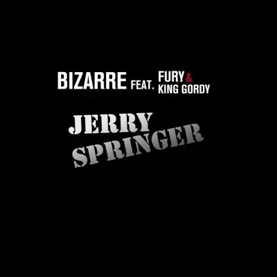 Jerry Springer (feat. Fury & King Gordy) - Single - Bizarre