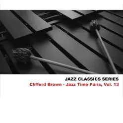 Jazz Classics Series: Jazz Time Paris, Vol. 13 - EP - Clifford Brown Jazz Classics Series: Jazz Time Paris, Vol. 13 - EP - Clifford Brown