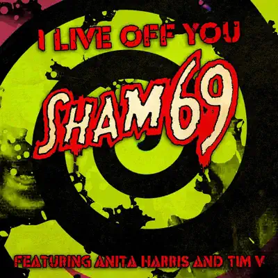 I Live off You (feat. Anita Harris & Tim V) - Single - Sham 69