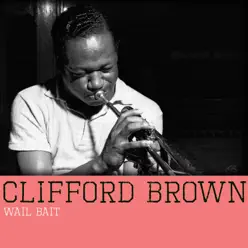 Wail Bait - Single - Clifford Brown Wail Bait - Single - Clifford Brown