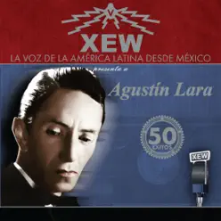 XEW La Voz de América Latina - Agustín Lara