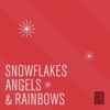 Snowflakes, Angels & Rainbows - Single