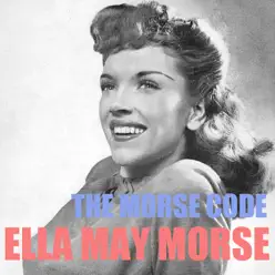 The Morse Code - Ella Mae Morse The Morse Code - Ella Mae Morse