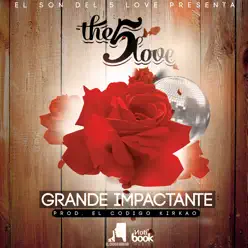 Grande Impactante - Single - The 5 Love Grande Impactante - Single - The 5 Love