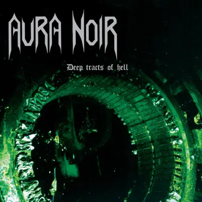 Deep Tracts of Hell - Aura Noir Deep Tracts of Hell - Aura Noir