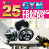 25 Gym Training Tracks (105 Minutes of Workout Music Ideal for Gym, Jogging, Running, Cycling, Cardio and Fitness) - Power Music Workout