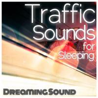 Dreaming Sound - Traffic Sounds for Sleeping artwork