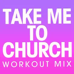 Take Me to Church - Single by Power Music Workout album reviews, ratings, credits