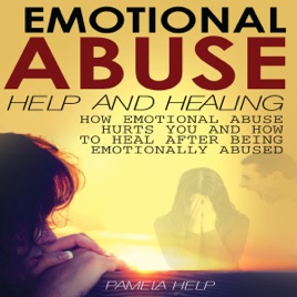 ‎Emotional Abuse: How Emotional Abuse Hurts and How to Heal After Being ...