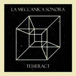 Tesseract - La Meccanica Sonora