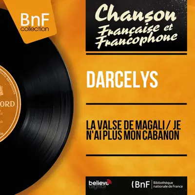 La valse de Magali / Je n'ai plus mon cabanon (feat. Jean Faustin et son orchestre) [Mono Version] - Single - Darcelys