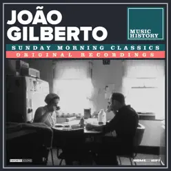 Sunday Morning Classics - João Gilberto