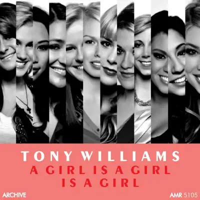 A Girl Is a Girl Is a Girl - Tony Williams A Girl Is a Girl Is a Girl - Tony Williams
