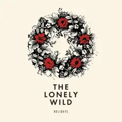 Holidays - Single - The Lonely Wild Holidays - Single - The Lonely Wild