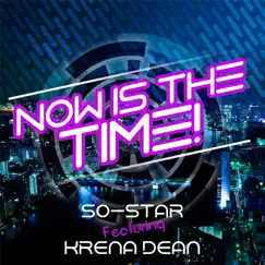 Now Is the Time! (feat. Krena Dean) - Single by So-Star album reviews, ratings, credits