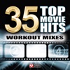 35 Top Movie Hits - Workout Mixes (Unmixed Workout Music Ideal for Gym, Jogging, Running, Cycling, Cardio and Fitness)