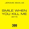 Stream & download Smile when You Kill Me 2015