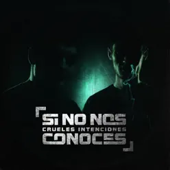 Si No Nos Conoces - Crueles Intenciones Si No Nos Conoces - Crueles Intenciones