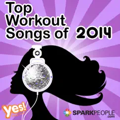 SparkPeople-Top Workout Songs of 2014 (60 Min. Non-Stop Workout Mix @ 132BPM) by Yes Fitness Music album reviews, ratings, credits