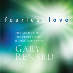 Fearless Love: The Answer to the Problem of Human Existence