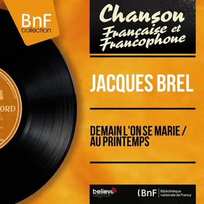 Demain l'on se marie / Au printemps (feat. André Popp et son orchestre) [Mono Version] - Single - Jacques Brel