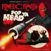 Pop Ya Head Off - Single album lyrics, reviews, download