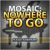 Mosaic: Nowhere to Go - Single album lyrics, reviews, download