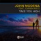 Take You High (feat. Joanna Rays) [Club Mix] - John Modena lyrics