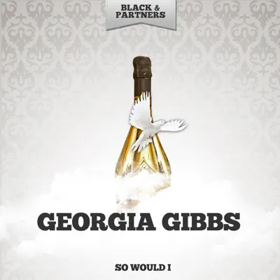 So Would I - Georgia Gibbs So Would I - Georgia Gibbs