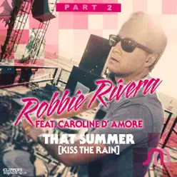 That Summer (Kiss the Rain), Vol. 2 [feat. Caroline D' Amore] [Remixes] - Robbie Rivera