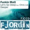 Deeper - Funkin Matt lyrics