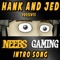 Neebs Gaming Intro - Hank and Jed lyrics