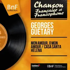 Mon amour, o mon amour / Casa Santa Helena (feat. Jo Moutet et son orchestre) [Mono Version] - Single - Georges Guétary