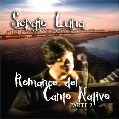 Romance del Canto Nativo, Pt. 2 - Sergio Luna