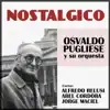 Nostálgico (feat. Orquesta de Osvaldo Pugliese) album lyrics, reviews, download