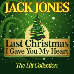 Last Christmas I Gave You My Heart (The Hit Collection) - Jack Jones